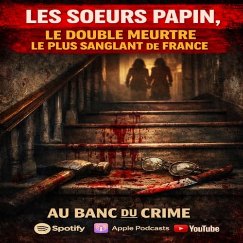 TRUE CRIME : LES SOEURS PAPIN, LE DOUBLE MEURTRE LE PLUS SANGLANT DE FRANCE