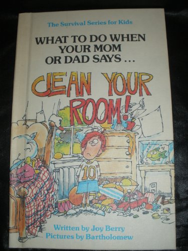 What to Do When Your Mom or Dad Says...Clean Yo... B000GRC35W Book Cover
