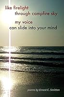 Like Firelight Through Campfire Sky My Voice Can Slide Into Your Mind 131284955X Book Cover