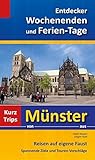  Entdecker Wochenenden und Ferien-Tage: Kurztrips von Münster aus, Reisen auf eigene Faust, Spannende Ziele und Touren-Vorschläge