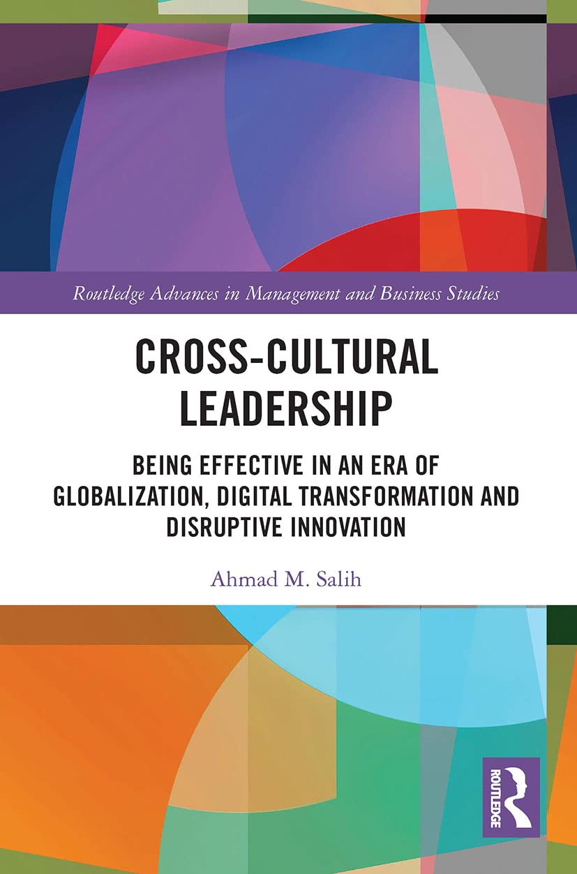Routledge Cross-Cultural Leadership: Being Effective in an Era of Globalization, Digital Transformation and Disruptive Innovation