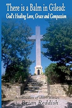 Paperback There is a Balm in Gilead: God's Healing Love, Grace and Compassion Book