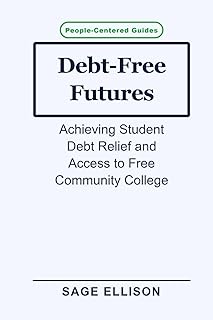 Debt-Free Futures: Achieving Student Debt Relief and Access to Free Community College