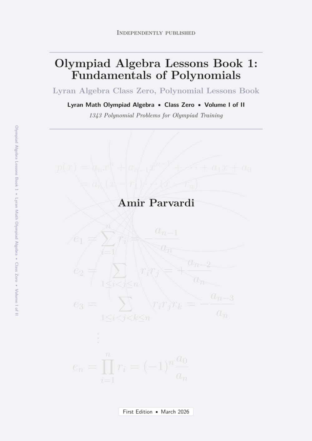 Olympiad Algebra Lessons Book 1: Fundamentals of Polynomials: Lyran Algebra Class Zero, Polynomial Lessons Book (The Olympiad Algebra Series)