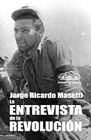 La entrevista de la revolución 9871158882 Book Cover