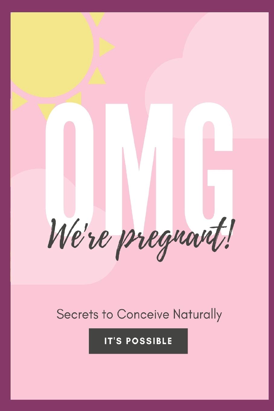OMG We're Pregnant: A practical guide to conceive - A must read for couples trying to conceive - Results assured (Unorthodox styles) (01 Book 1)
