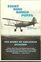 Eight Nine Romeo Poppa the Story of Arkansas Aviation 0970526806 Book Cover