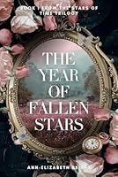 The Year of Fallen Stars: A Victorian Time Travel Historical Romance (The Stars of Time Trilogy Book 1) B0CRZ23Q2N Book Cover