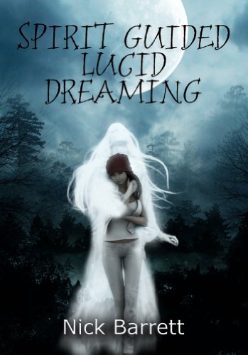 Cover of Spirit Guided Lucid Dreaming: Connect with your Dream Guide in Lucidity Tonight!