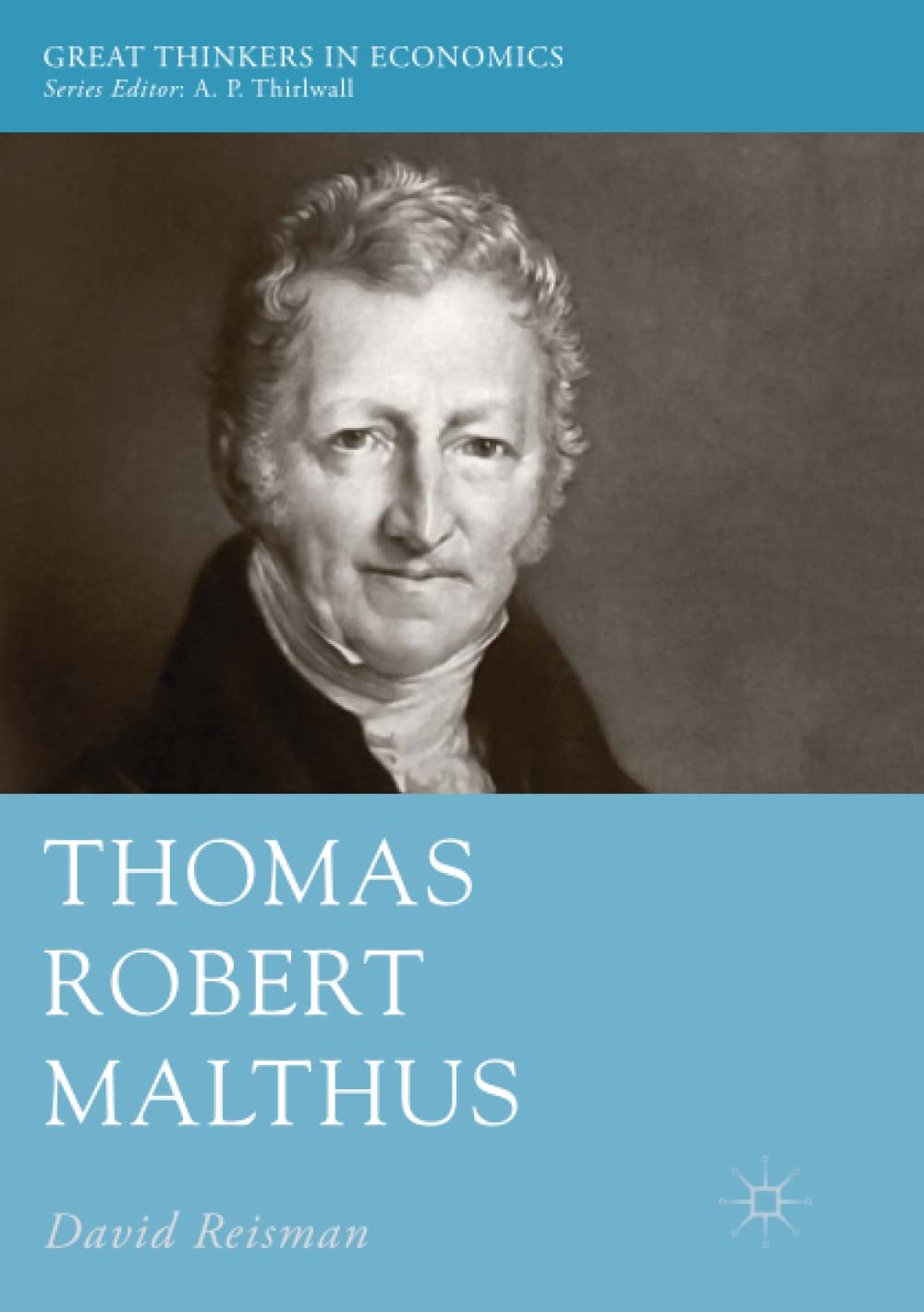 Thomas Robert Malthus (Great Thinkers in Economics)