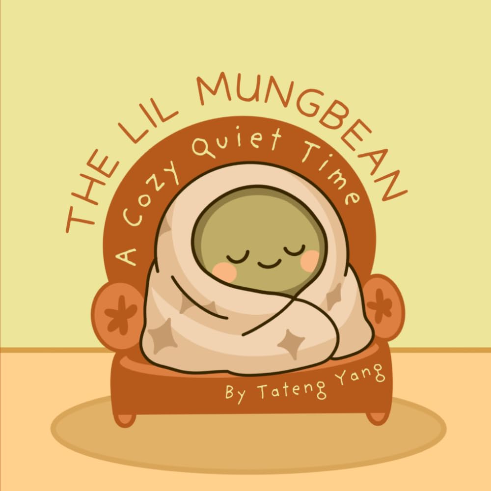 The Lil Mungbean: A Cozy Quiet Time: 1 (The Lil Mungbean & Friends)