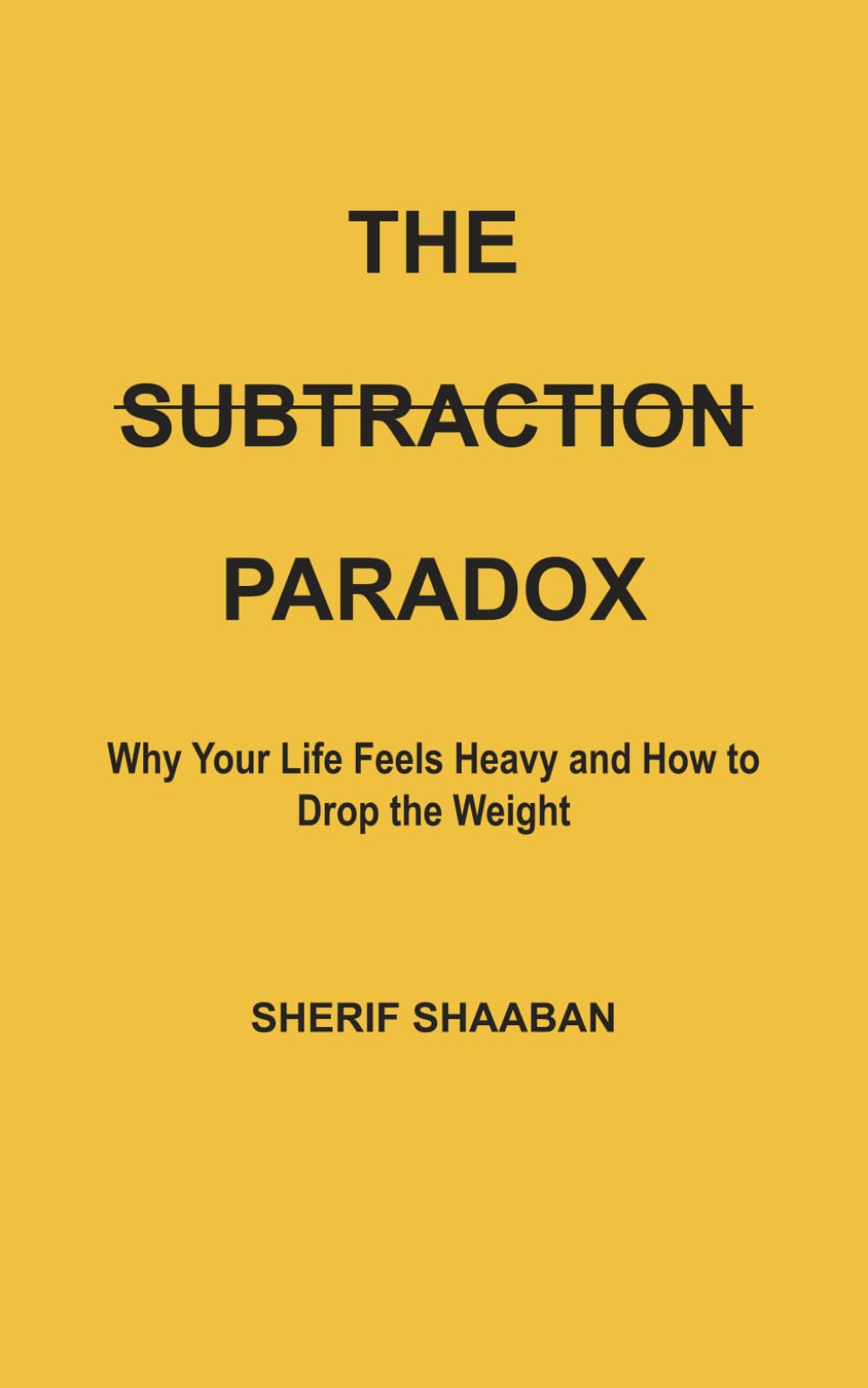 The Subtraction Paradox: Why Your Life Feels Heavy and How to Drop the Weight