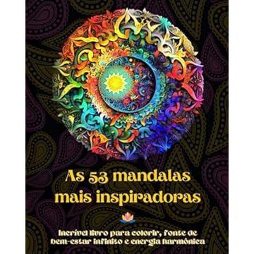 Capa do livro As 53 mandalas mais inspiradoras - Incrível livro para colorir, fonte de bem-estar infinito e energia harmônica: Ferramenta artística de autoajuda para total relaxamento e criatividade