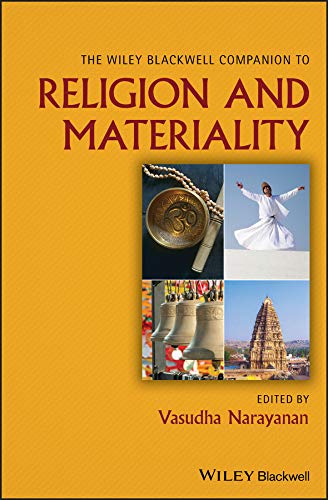 The Wiley Blackwell Companion to Religion and Materiality (Wiley Blackwell Companions to Religion)