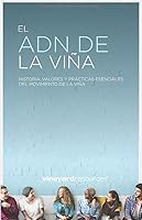 EL ADN DE LA VIÑA: HISTORIA, VALORES Y PRÁCTICAS ESENCIALES DEL MOVIMIENTO DE LA VIÑA (Spanish Edition) 1692357387 Book Cover