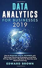 Data Analytics For Businesses 2019: How to Master Data Science with Optimized Marketing Strategies using Data Mining Algorithms, Big Data for Business and Machine Learning - coolthings.us