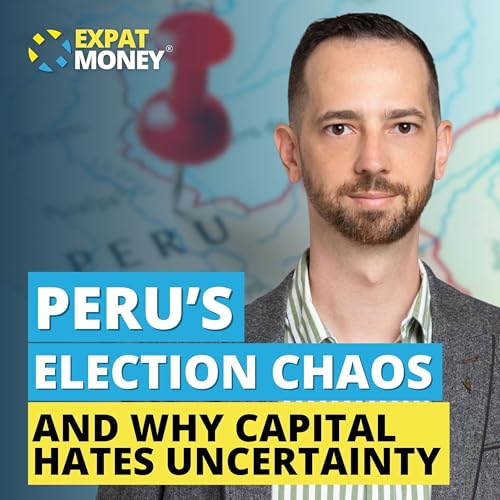409: Peru&rsquo;s Election Chaos And Why Capital Hates Uncertainty