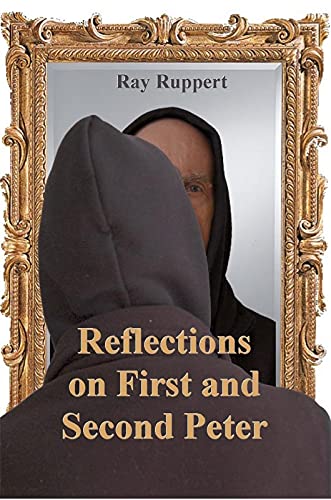 Reflections on First and Second Peter - Kindle edition by Ruppert, Ray ...