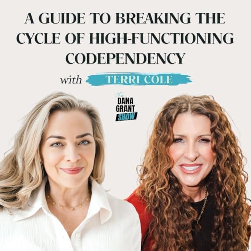 『A Guide to Breaking the Cycle of High-Functioning Codependency with Terri Cole』のカバーアート