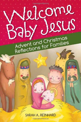 Welcome Baby Jesus: Advent and Christmas Reflections for Families (English and English Edition) Welcome Baby Jesus: Advent and Christmas Reflections for Families (English and English Edition)