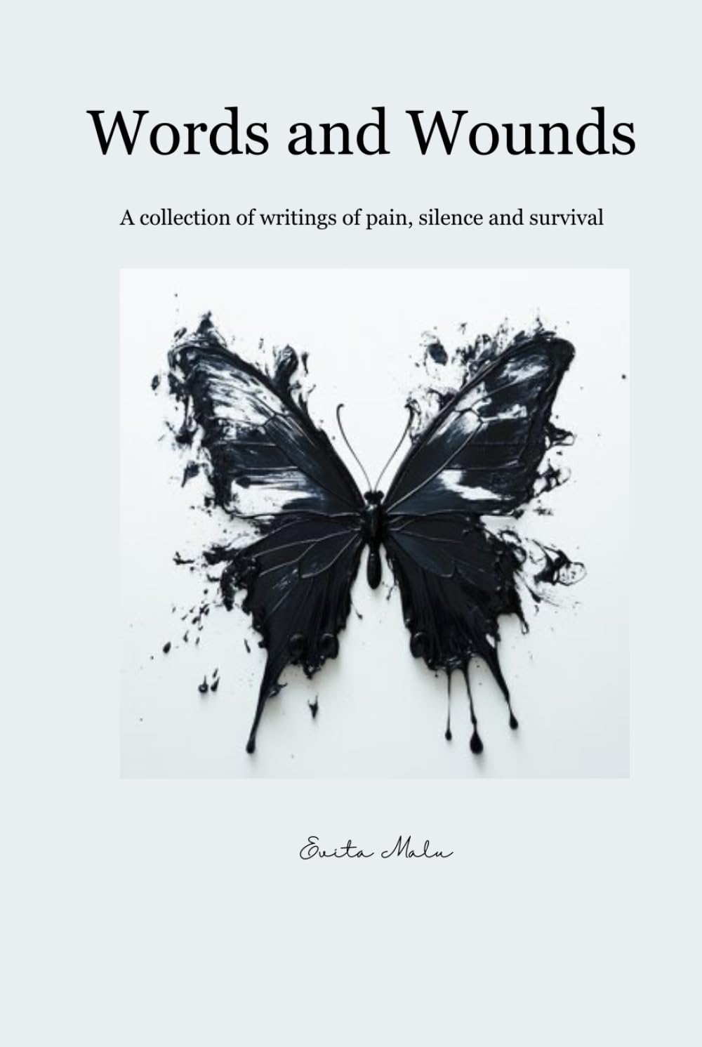 Words and Wounds: A collection of writings from pain, silence and survival
