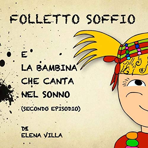 Folletto Soffio e la Bambina che Canta nel Sonno: Volume 2 Folletto Soffio e la Bambina che Canta nel Sonno: Volume 2