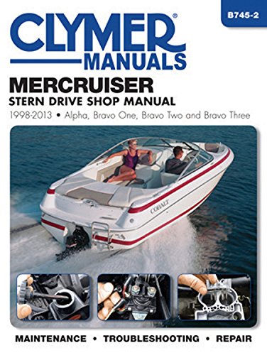 MerCruiser Stern Drive Shop Manual 1998-2013: Alpha, Bravo One, Bravo Two and Brave Three (Clymer Manuals)