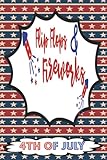 Flip Flops And Fireworks: A 6 X 9 4th of July American Independence Finals Planning Tracker Planner Journal Diary Notebook. A Great Land of Freedom America 4th of July Gift For Kids And Adults