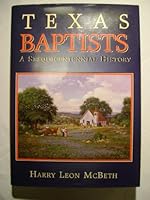 Texas Baptists: A Sesquicentennial History 1571689125 Book Cover
