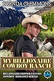  My Billionaire Cowboy Ranch: A Sweet Cowboy Novel (Billionaire Copper Canyon Cowboy Romance series Book 1) (English Edition)