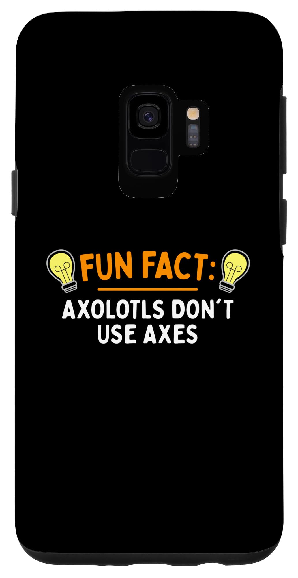Galaxy S9 Axolotls Dont Use Axes Funny Animal Pun Humor Animal Meme Case
