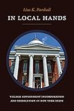 In Local Hands: Village Government Incorporation and Dissolution in New York State