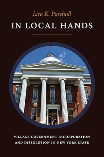 In Local Hands: Village Government Incorporation and Dissolution in New York State