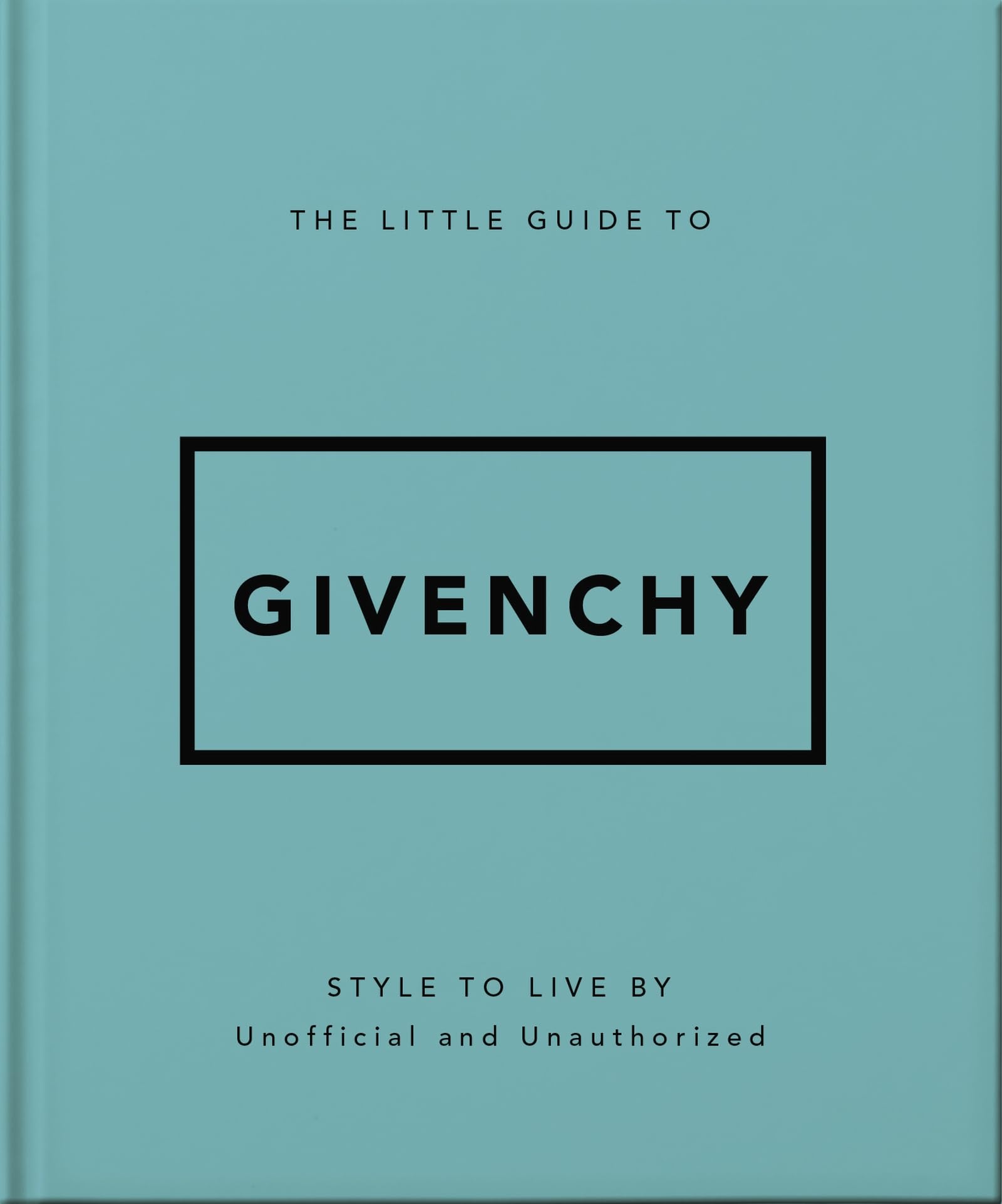 The Little Guide to Givenchy: Style to Live By