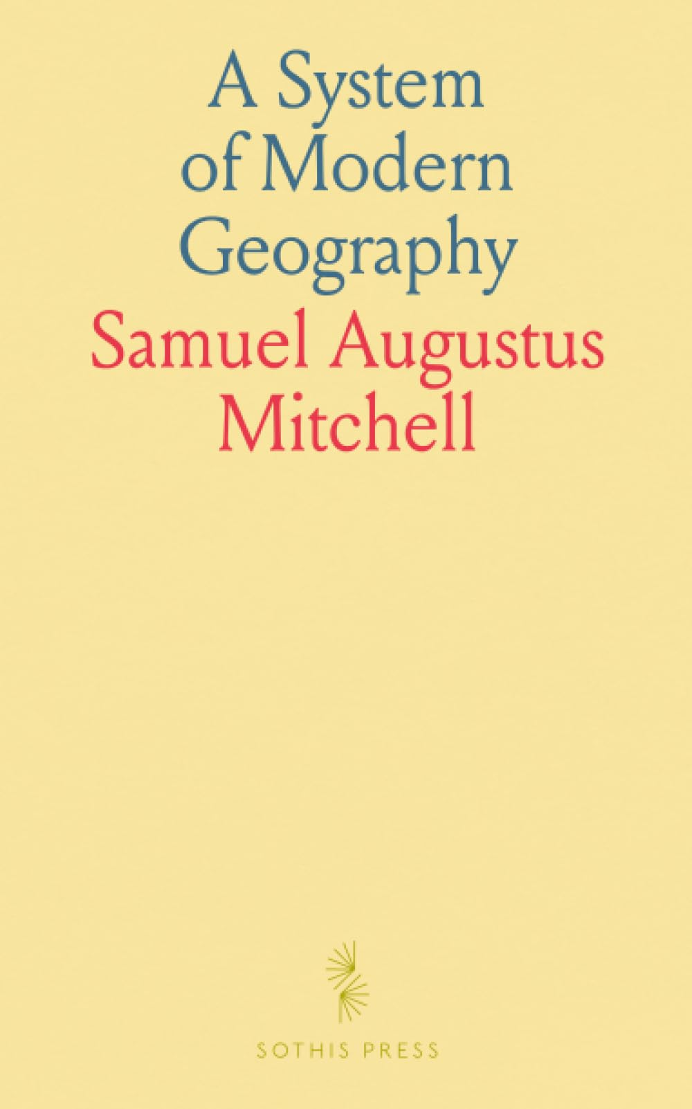 A System of Modern Geography: Comprising a Description of the Present State of the World, and Its Five Great Divisions, America, Europe, Asia, Africa and Oceanica