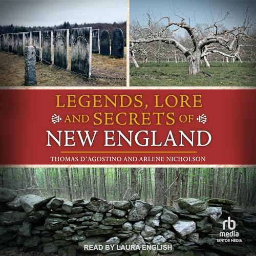 Legends, Lore and Secrets of New England - Thomas D’Agostino, Arlene Nicholson episode artwork