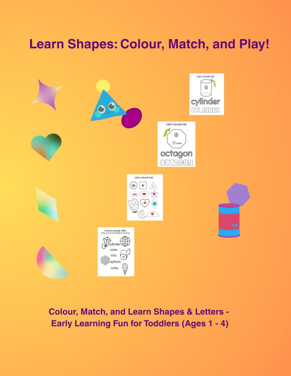 Learn Shapes: Colour, Match, and Play!: Colour, Match, and Learn Shapes & Letters – Early Learning Fun for Toddlers (Ages 1 – 4)