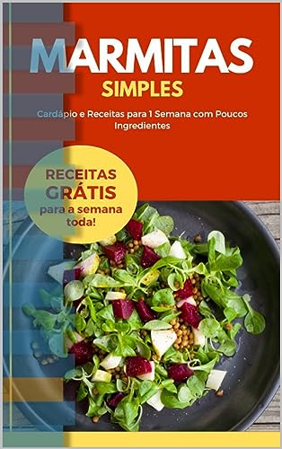 Marmitas Simples: Cardápio e Receitas para 1 Semana com Poucos Ingredientes Marmitas Simples: Cardápio e Receitas para 1 Semana com Poucos Ingredientes