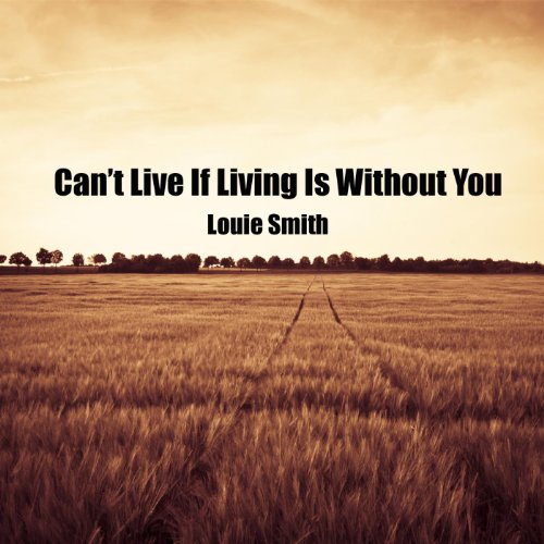 Can't Live If Living Is Without You Can't Live If Living Is Without You