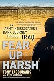 Fear Up Harsh: An Army Interrogator's Dark Journey Through Iraq