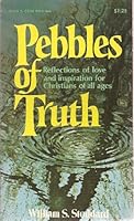 Pebbles of Truth, Reflections of Love and Inspiration for Christians of All Ages (Signed Copy) B002VA172M Book Cover