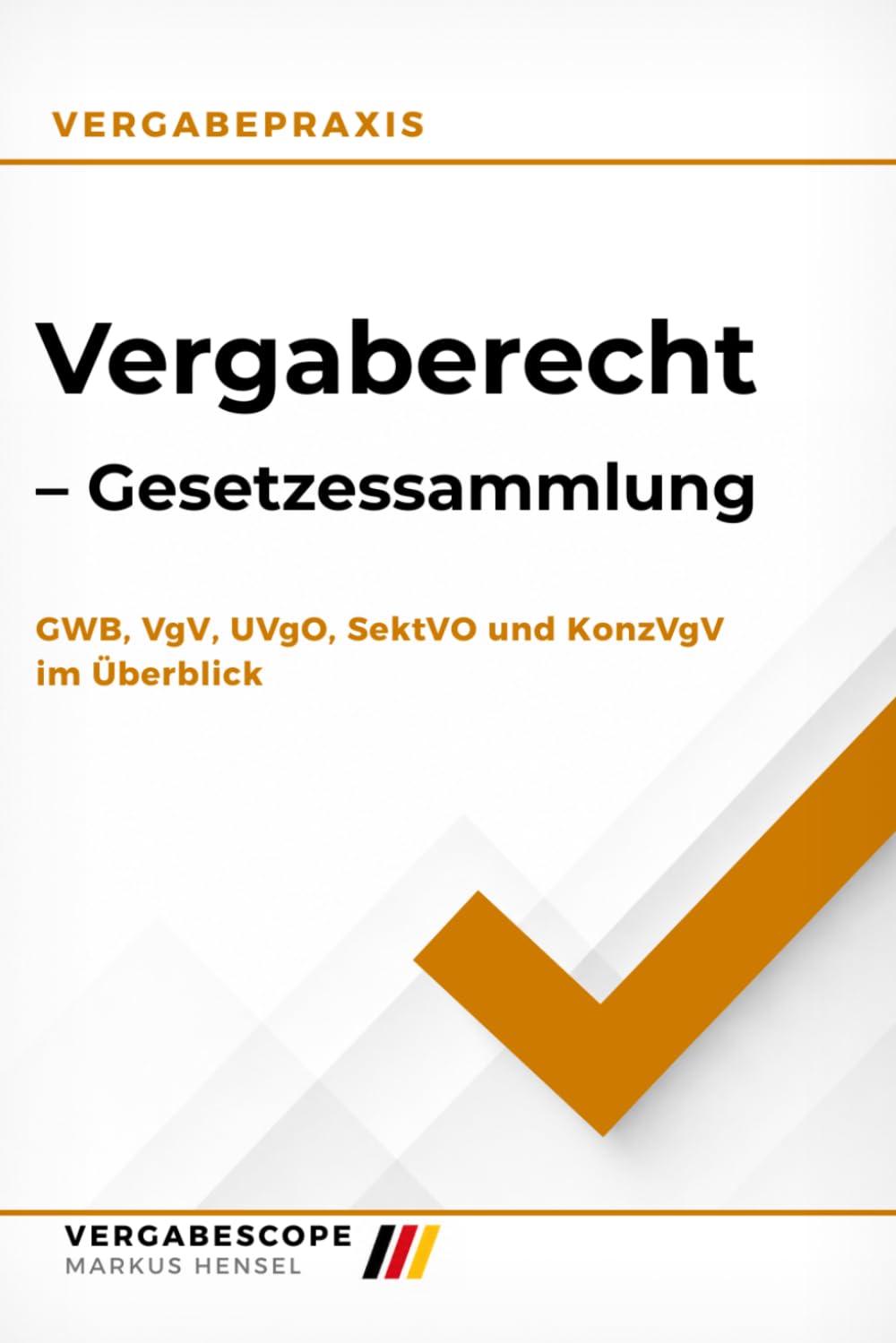 Vergaberecht – Gesetzessammlung: GWB, VgV, UVgO, SektVO und KonzVgV im Überblick