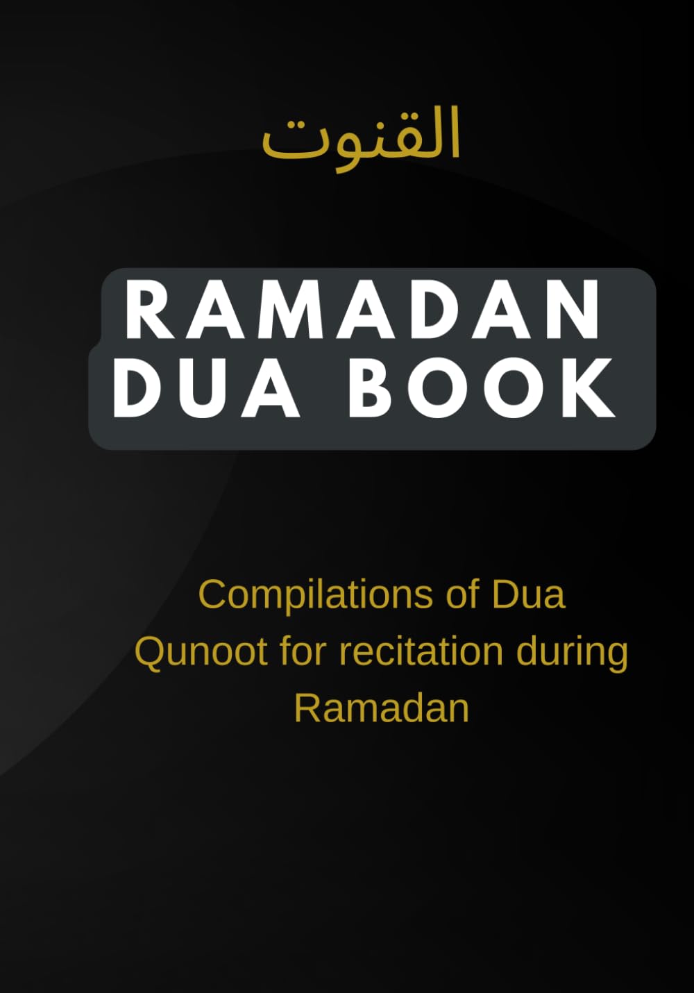Ramadan Dua Book: Compilations of Dua Qunoot for recitation during Ramadan