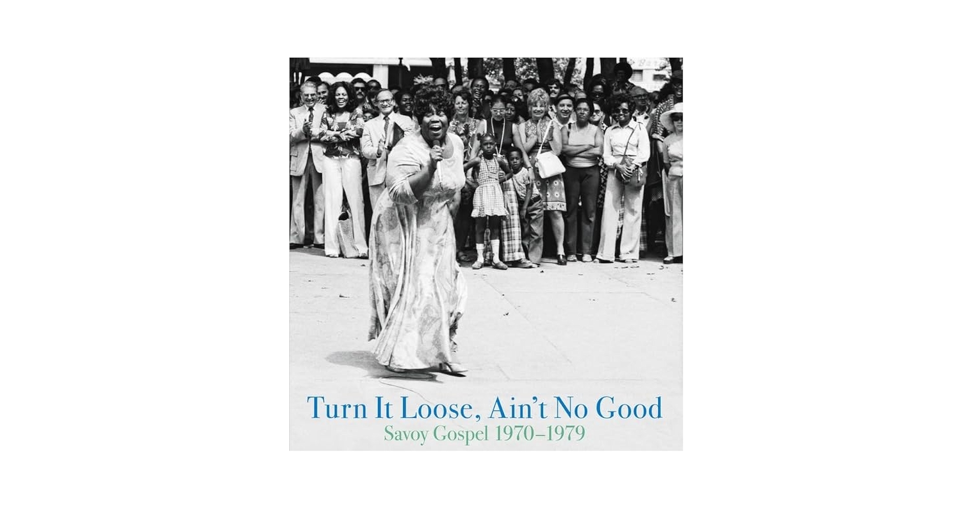 Turn It Loose, Ain't No Good : Savoy Gospel 1970 - 1979 (2