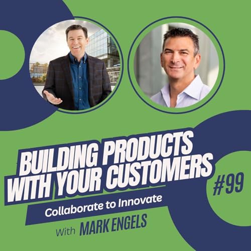 99. Building Products with Your Customers
