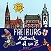 Freiburg Malbuch von A bis Z: Highlights aus Freiburg im Breisgau zum Ausmalen mit vielen Details - ideal für Kinder ab 6 Jahren