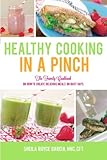 Healthy Cooking in a Pinch: The Family Cookbook on How to Create Delicious Meals on Busy Days