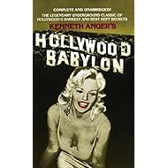 Hollywood Babylon: The Legendary Underground Classic of Hollywood's Darkest and Best Kept Secrets