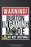 burton custom x 2017  Burton: Warning Burton In Gaming Mode - Burton Name Custom Gift Planner Calendar Notebook Journal