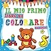 Il mio primo libro da colorare per bambini da 1 anno: Una raccolta di 100...